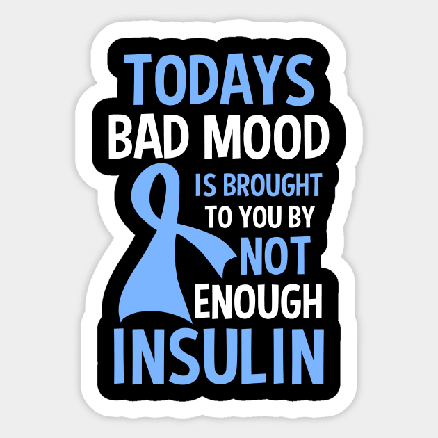 Type 1 Diabetes Shirt | Bad Mood By Not Enough Insulin Sticker by Gawkclothing